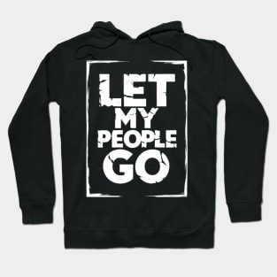 Let My People Go - Passover Quote Hoodie